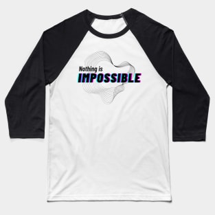 Nothing is impossible Baseball T-Shirt